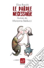 Le parole necessarie. Ediz. illustrata libro