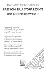 Riflessioni sulla storia recente. Sonetti e pasquinate dal 1999 al 2013 libro