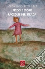 Piccole storie raccolte per strada. Racconti bonsai