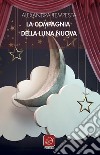 La Compagnia della Luna Nuova libro