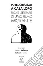 Pubblichiamoli a casa loro. Prove letterarie di umorismo migrante