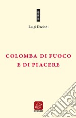 Colomba di fuoco e di piacere libro