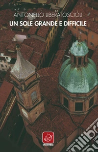 Un sole grande e difficile
