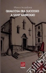 Qualcosa era successo a Sant'Ambrogio