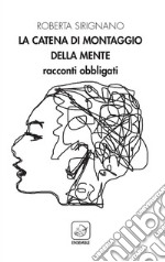 La catena di montaggio della mente. Racconti obbligati libro