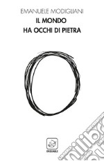 Il mondo ha gli occhi di pietra