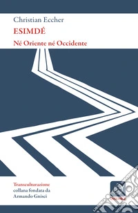 Esimdé. Né Oriente né Occidente