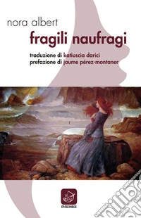 Fragili naufragi. Ediz. catalana e italiana libro