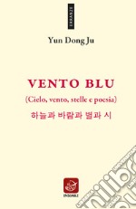 Vento blu. (Cielo, vento, stelle e poesia). Ediz. multilingue libro