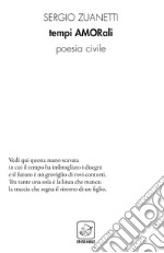 Tempi amorali. Poesia civile libro