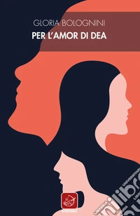 Per l'amor di Dea libro