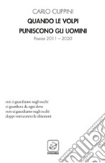 Quando le volpi puniscono gli uomini. Poesie 2011-2020 libro