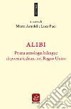 Alibi. Prima antologia bilingue di poesia italiana nel Regno Unito. Ediz. italiana e inglese libro