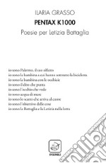 Pentax k1000. Poesie per Letizia Battaglia libro