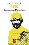 1998. Quando vincemmo il Tour de France libro