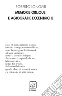 Memorie oblique e agiografie eccentriche