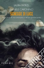 Schegge di luce. Breve storia di una romanziera e del suo giovane poeta libro