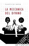 La meccanica del divano libro di Dezio Francesco