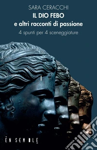 Il dio Febo e altri racconti di passione libro
