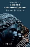 Il dio Febo e altri racconti di passione libro di Ceracchi Sara