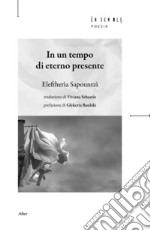 In un tempo di eterno presente. Testo greco a fronte libro