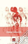 Cinema Sarajevo libro di Ferri Loris