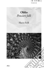 Oblio. Pensieri folli libro