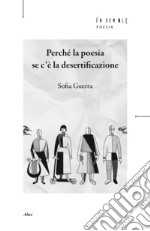 Perché la poesia se c'è la desertificazione libro