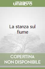 La stanza sul fiume libro