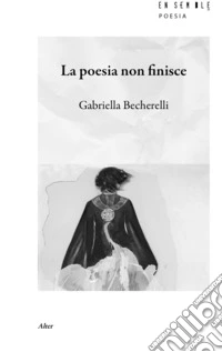 La poesia non finisce libro