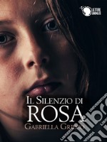 Il silenzio di Rosa libro