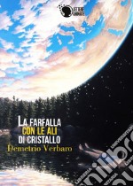 La farfalla con le ali di cristallo libro