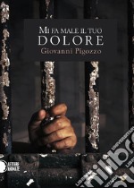 Mi fa male il tuo dolore libro