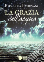 La grazia dell'acqua libro