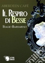 Aberdeen Café. Il respiro di Bessie libro