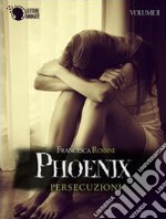 Persecuzioni. Phoenix. Vol. 2 libro