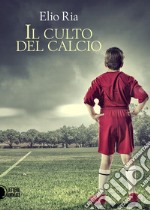 Il culto del calcio libro