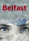 Come il cielo di Belfast libro