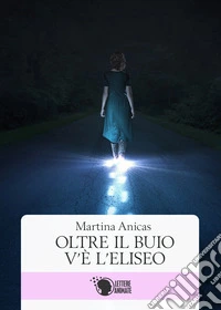 Oltre il buio v'è l'eliseo libro