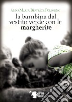 La bambina dal vestito verde con le margherite libro