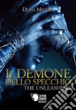 Il demone dello specchio. The unleashing libro