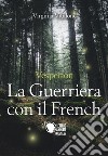 Vesperion. La guerriera con il french libro