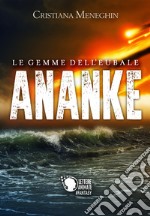 Ananke. Le gemme dell'Eubale libro