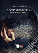 Lost memories. Ricordi perduti libro