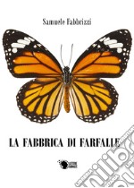 La fabbrica di farfalle libro