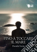 Fino a toccare il mare libro