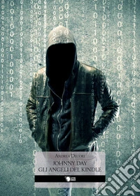Gli angeli del kindle. Johnny Day libro
