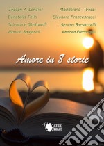 Amore in 8 storie libro