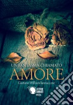 Un fantasma chiamato amore libro