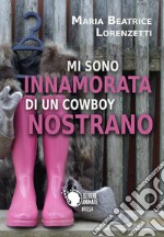 Mi sono innamorata di un cowboy nostrano libro